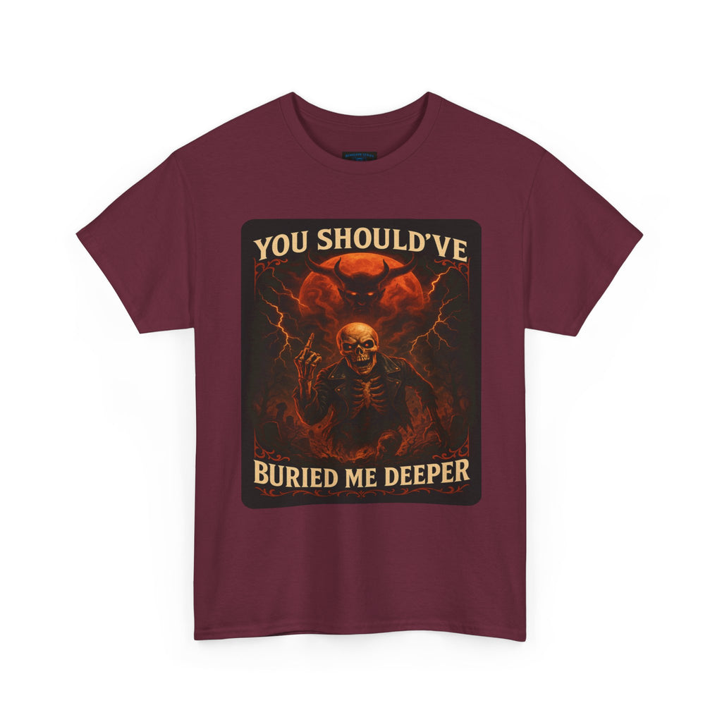 Gothic Statement Tee: You Should've Buried Me Deeper, Unisex Cotton Shirt, Halloween Apparel, Spooky Gift, Casual Wear, Graphic T-Shirt
