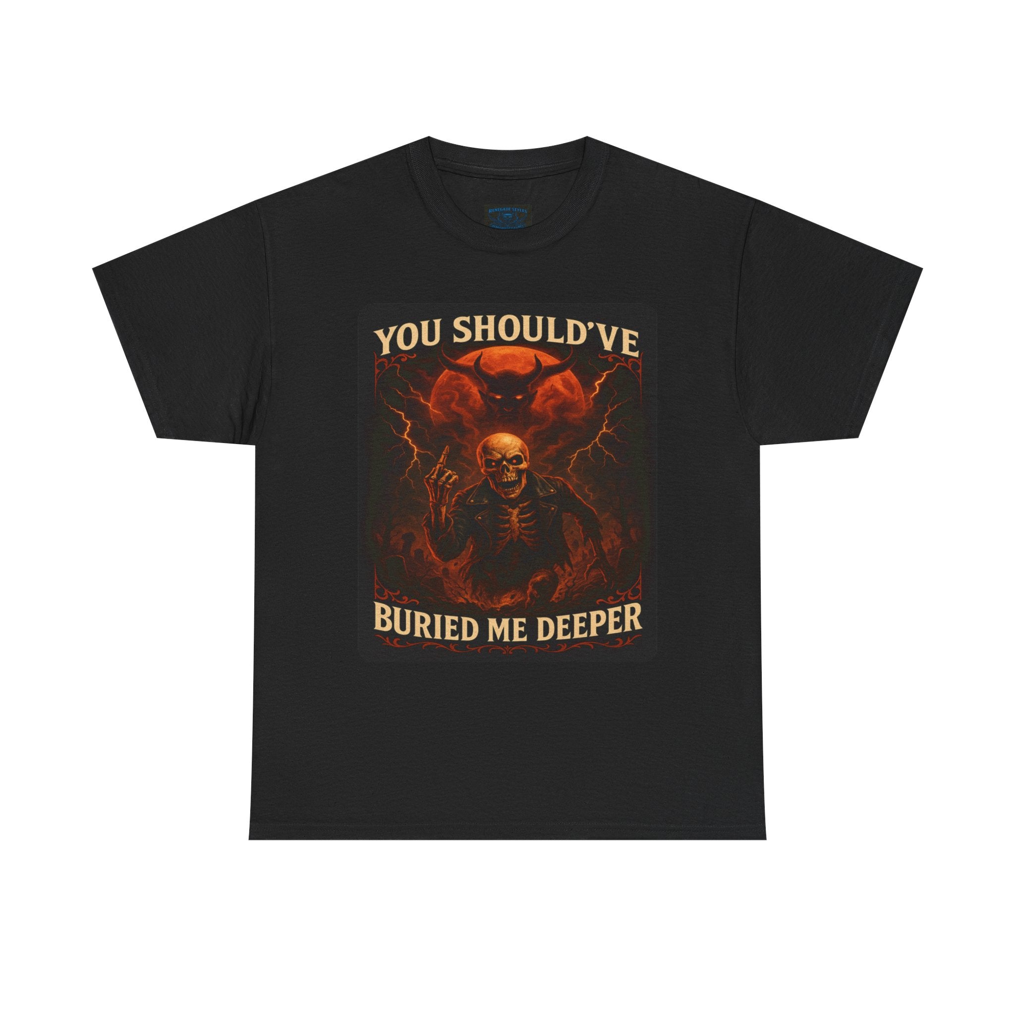 Gothic Statement Tee: You Should've Buried Me Deeper, Unisex Cotton Shirt, Halloween Apparel, Spooky Gift, Casual Wear, Graphic T-Shirt