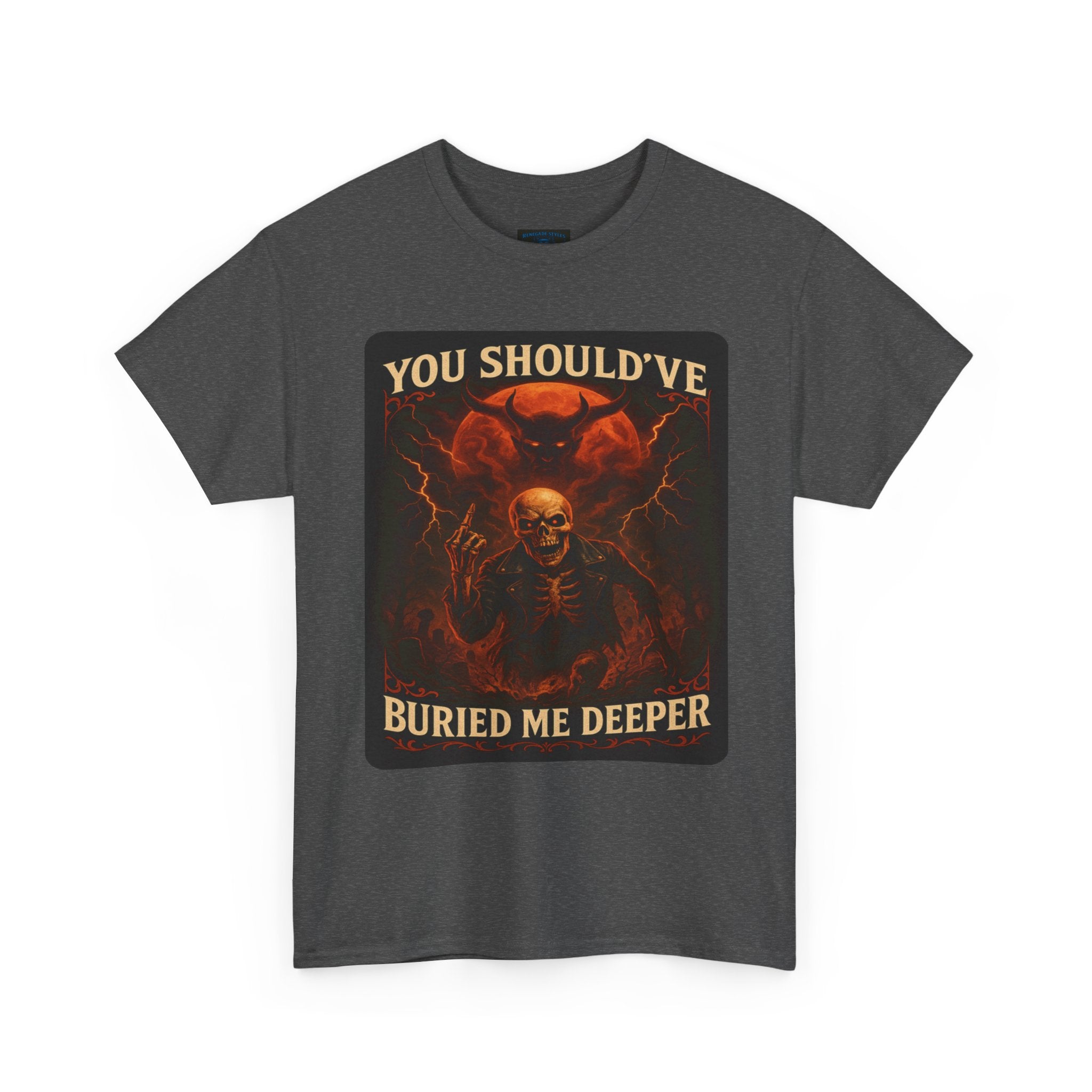 Gothic Statement Tee: You Should've Buried Me Deeper, Unisex Cotton Shirt, Halloween Apparel, Spooky Gift, Casual Wear, Graphic T-Shirt