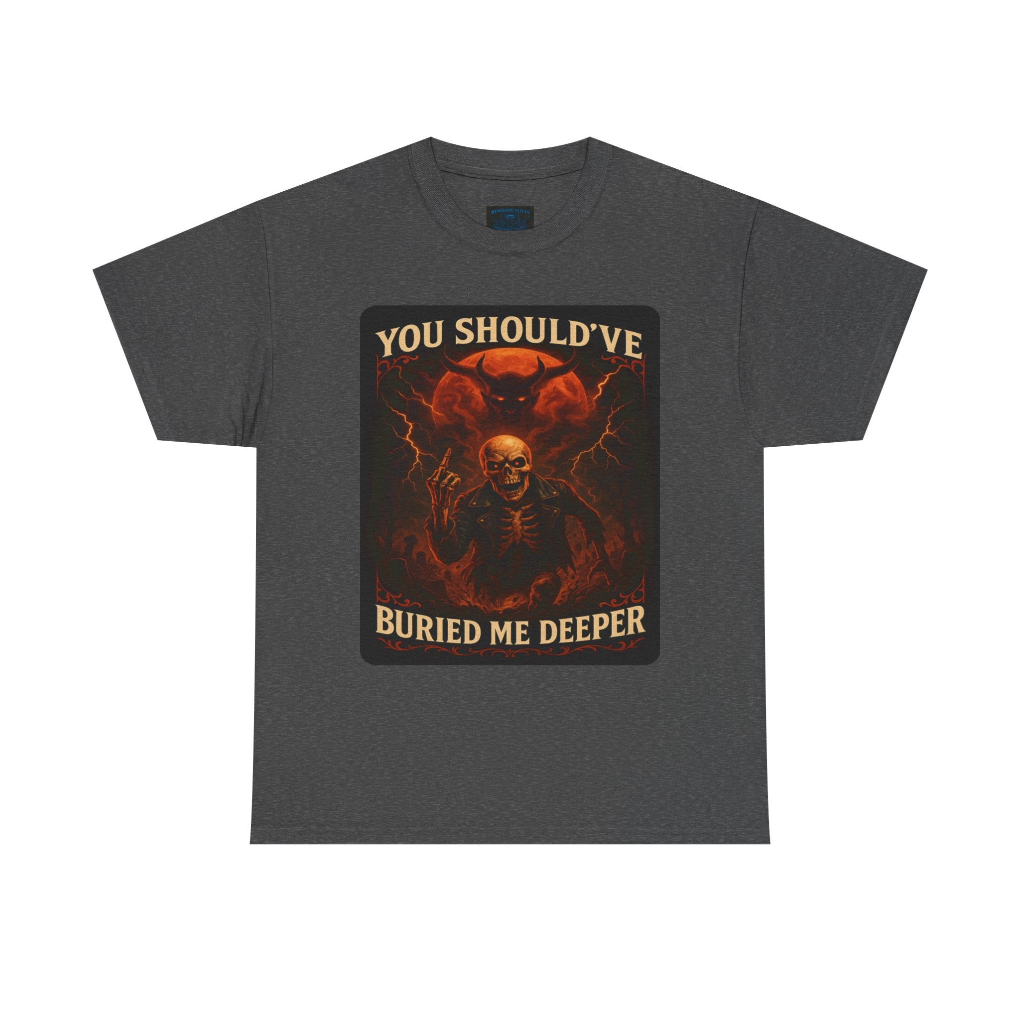 Gothic Statement Tee: You Should've Buried Me Deeper, Unisex Cotton Shirt, Halloween Apparel, Spooky Gift, Casual Wear, Graphic T-Shirt